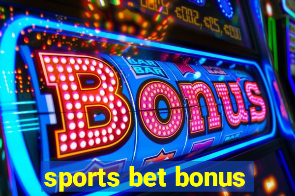 sports bet bonus