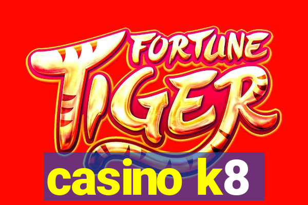 casino k8