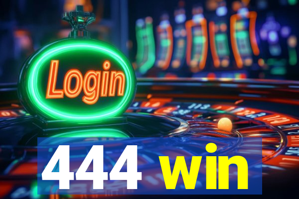 444 win