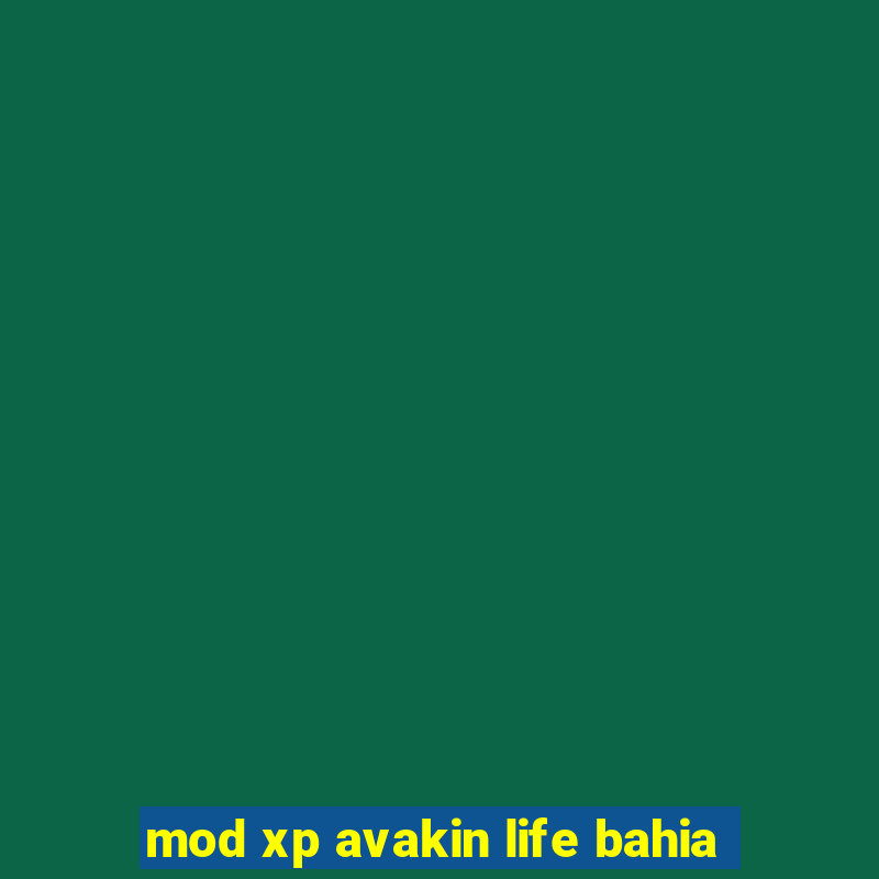 mod xp avakin life bahia