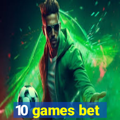 10 games bet