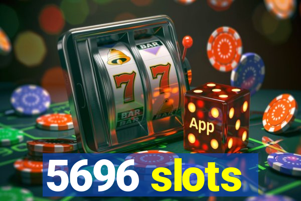 5696 slots