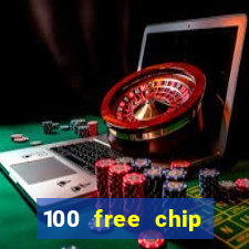 100 free chip online casino