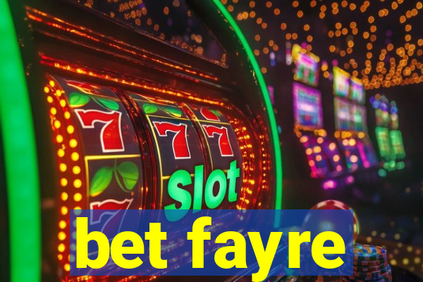 bet fayre