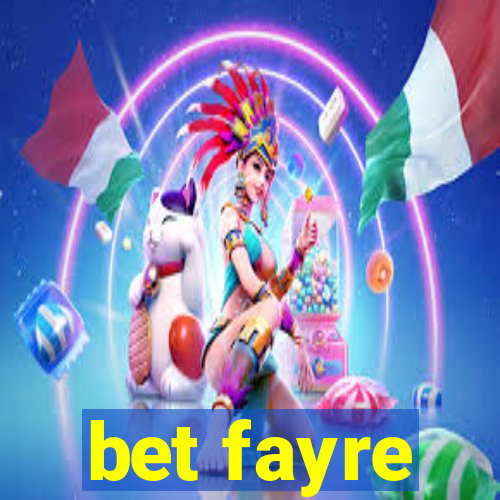 bet fayre