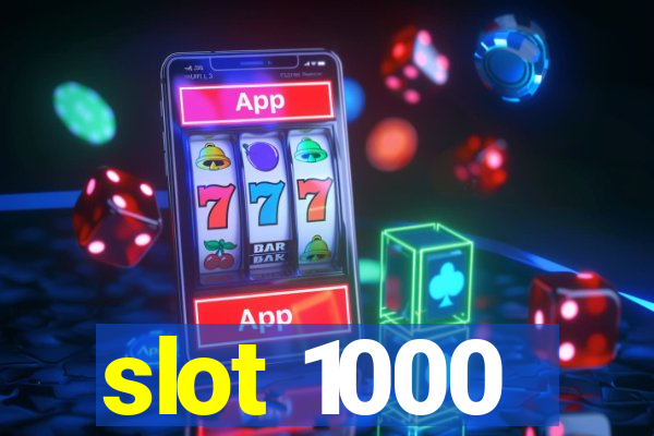 slot 1000