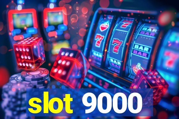 slot 9000