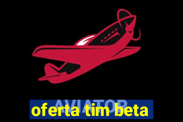 oferta tim beta