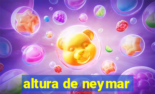 altura de neymar