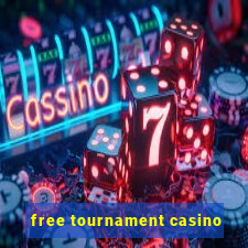 free tournament casino