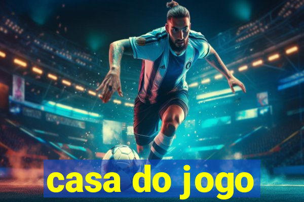 casa do jogo