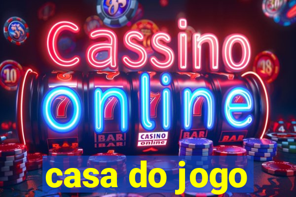 casa do jogo