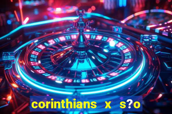 corinthians x s?o paulo palpites