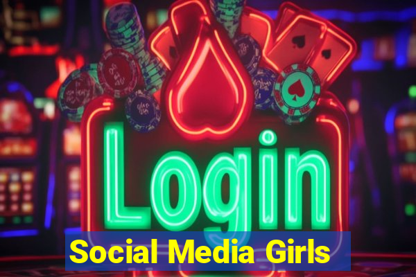 Social Media Girls