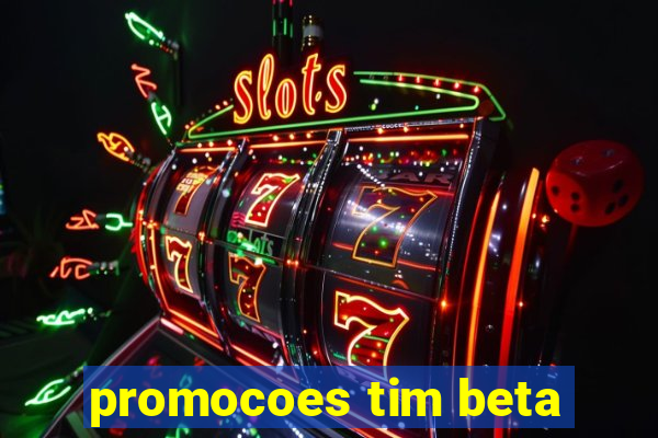 promocoes tim beta