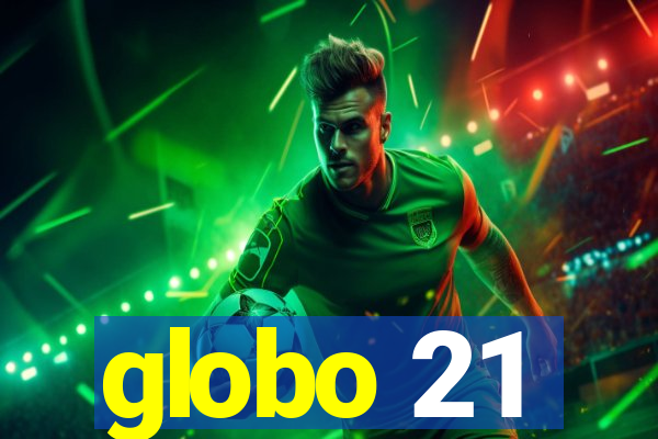 globo 21