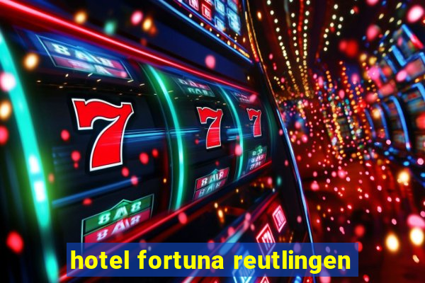 hotel fortuna reutlingen