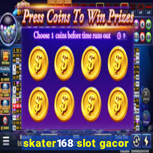 skater168 slot gacor