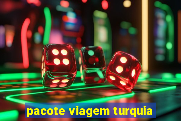 pacote viagem turquia