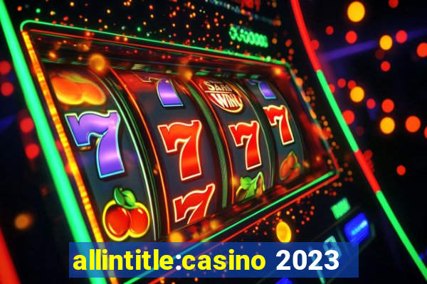 allintitle:casino 2023