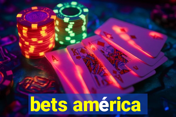 bets américa