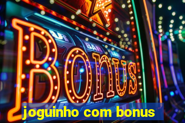 joguinho com bonus