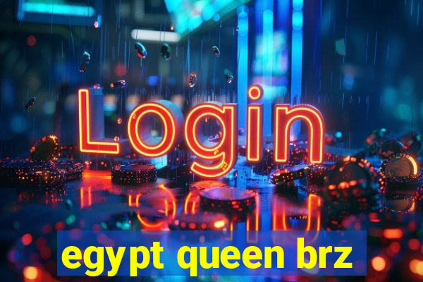 egypt queen brz