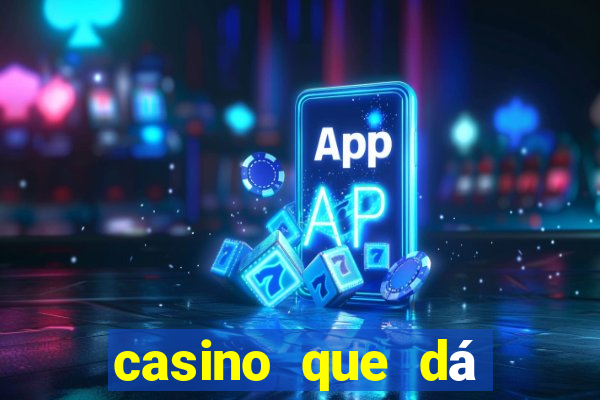 casino que dá b?nus no cadastro