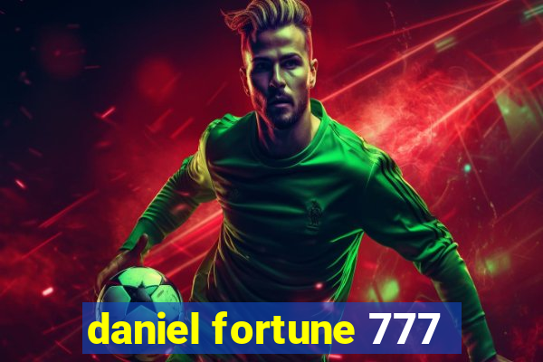 daniel fortune 777