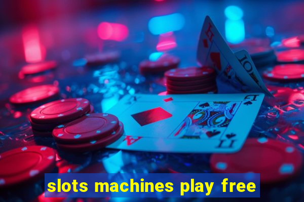 slots machines play free