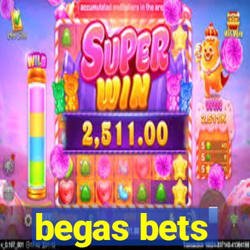 begas bets