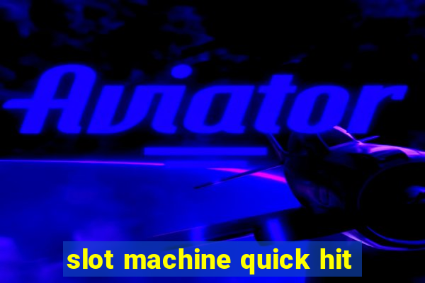 slot machine quick hit