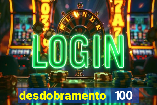 desdobramento 100 dezenas em apenas 6 jogos