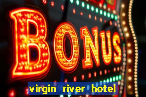 virgin river hotel and casino mesquite nv