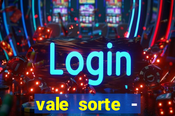 vale sorte - resultado hoje