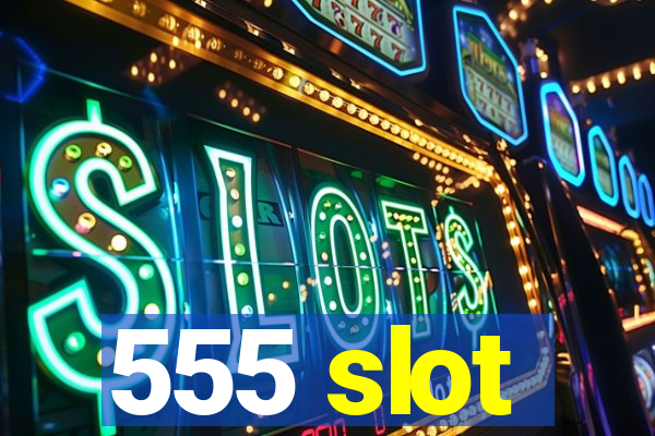 555 slot