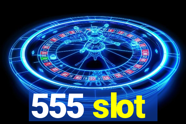 555 slot