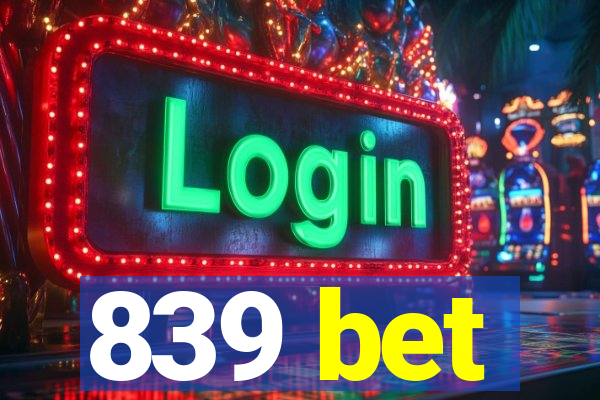 839 bet