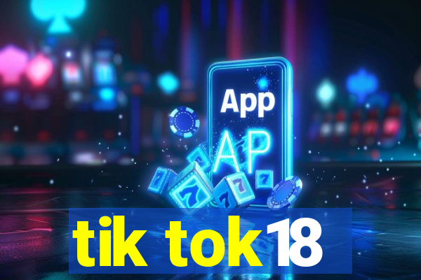 tik tok18