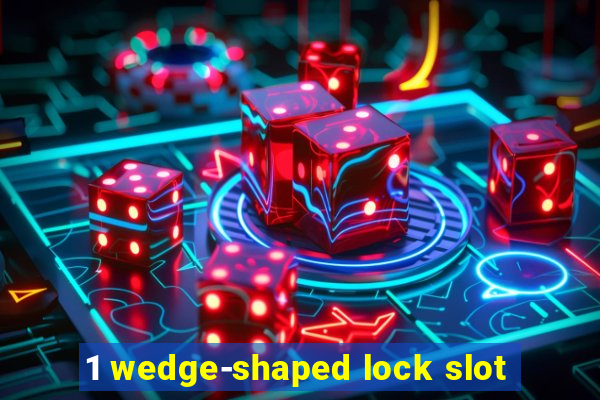 1 wedge-shaped lock slot