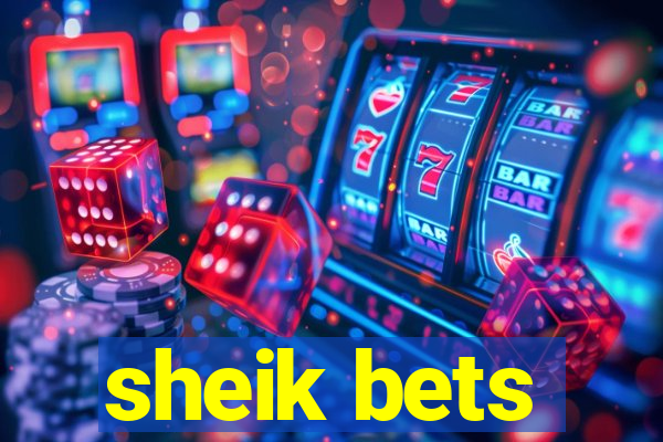 sheik bets