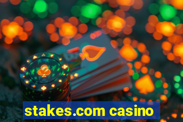 stakes.com casino