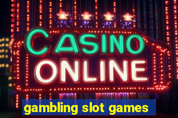 gambling slot games