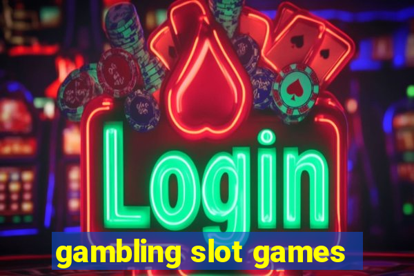 gambling slot games