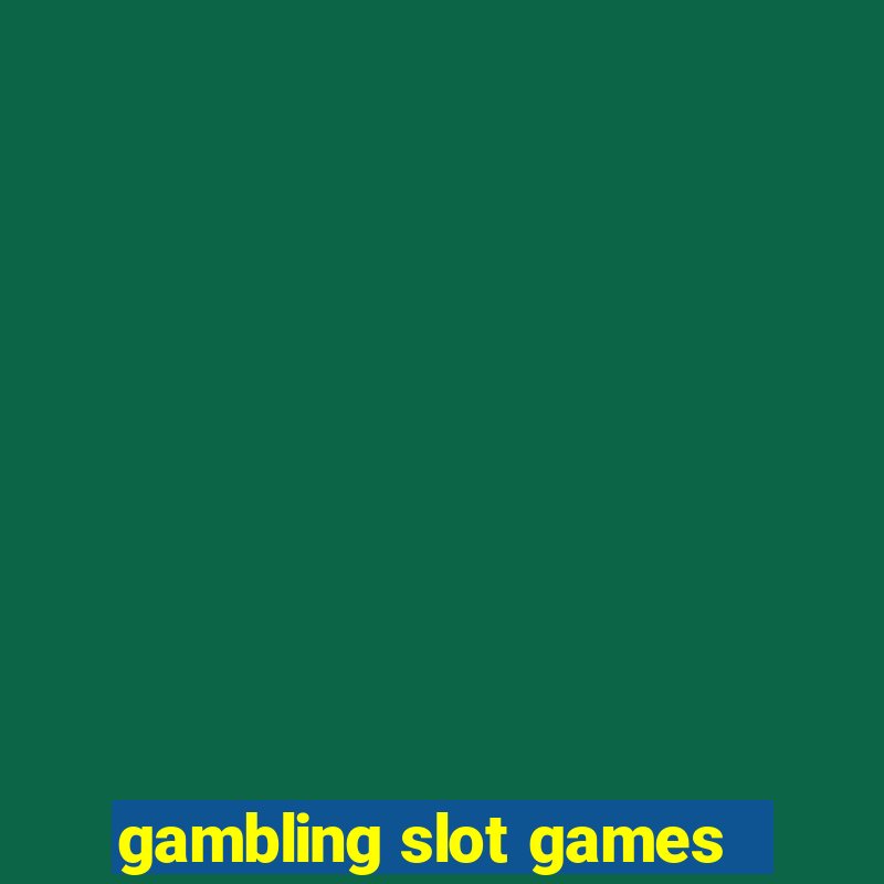 gambling slot games