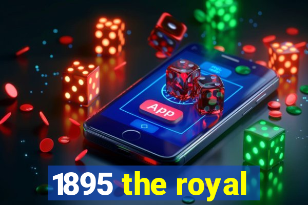 1895 the royal