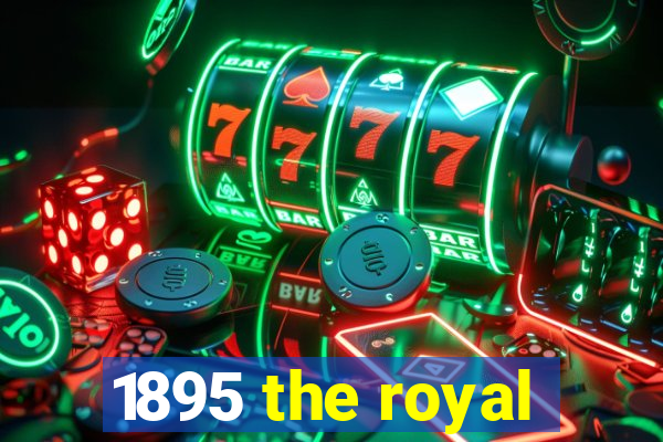 1895 the royal