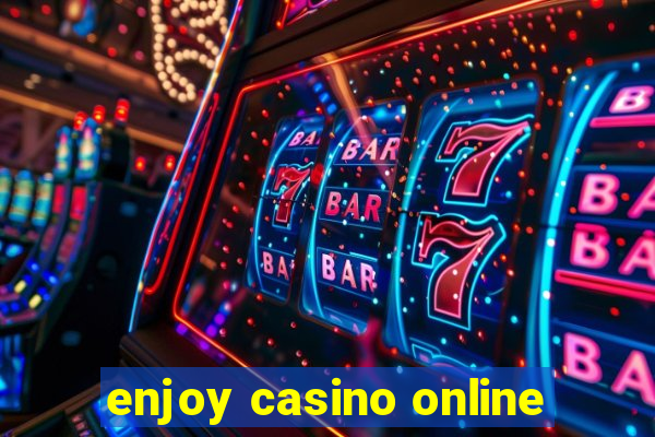 enjoy casino online