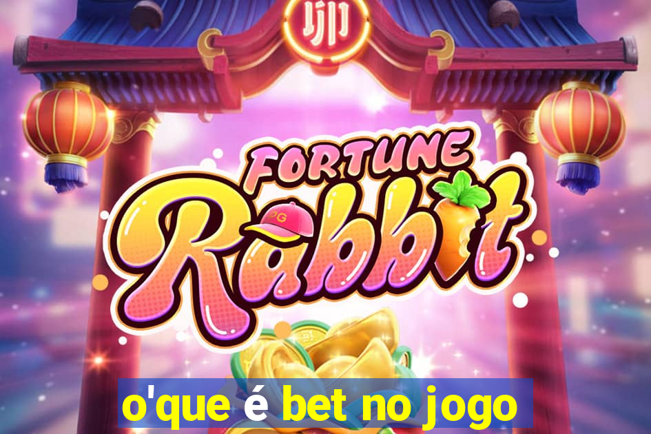 o'que é bet no jogo