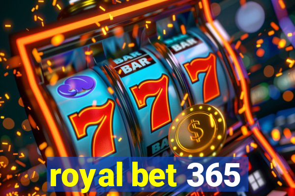 royal bet 365